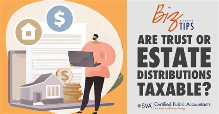 Are distributions from estate taxable?