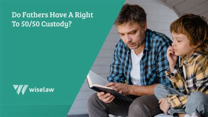 Are fathers entitled to 50/50 custody?