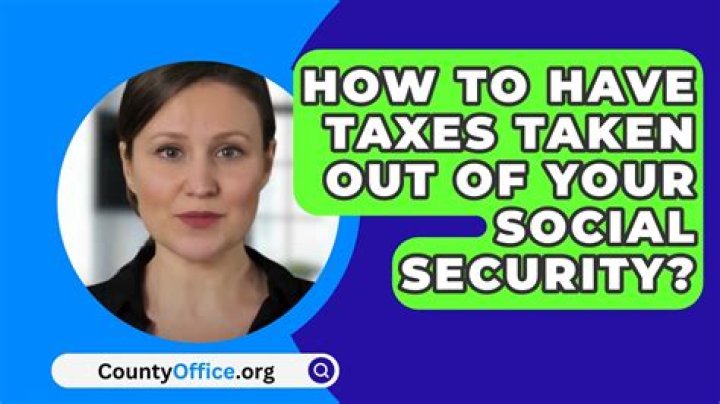 Are taxes taken out of Social Security checks?