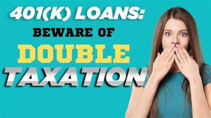 Are you double taxed on 401k loans?