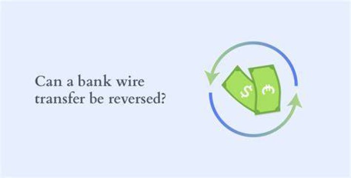 Can a completed wire transfer be reversed?