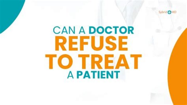 Can a doctor refuse to treat a current patient?