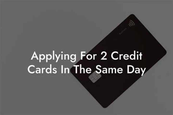 Can I apply for 2 credit cards same day?