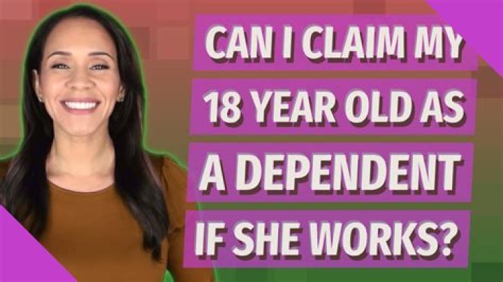 Can I claim my 18 year old as a dependent?