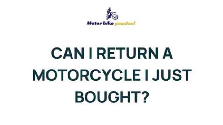 Can I return a motorcycle I just bought?