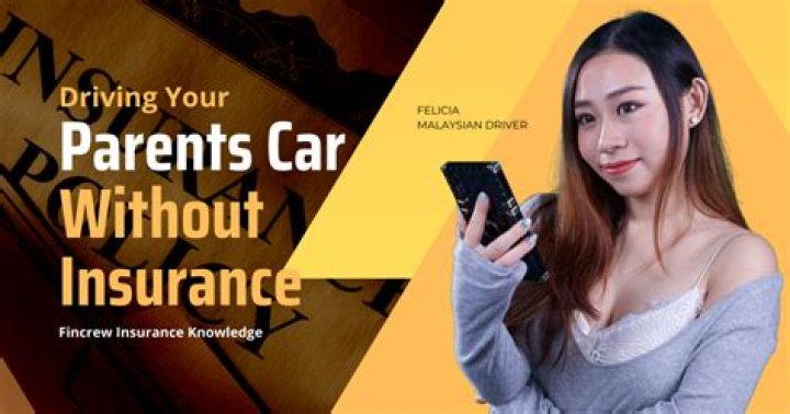 Can I use my parents car without insurance?