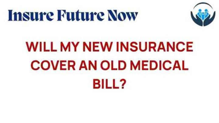 Can my new insurance cover an old bill?