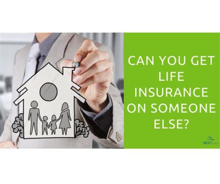 Can someone get life insurance on you?