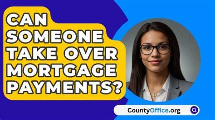 Can someone take over mortgage payments?