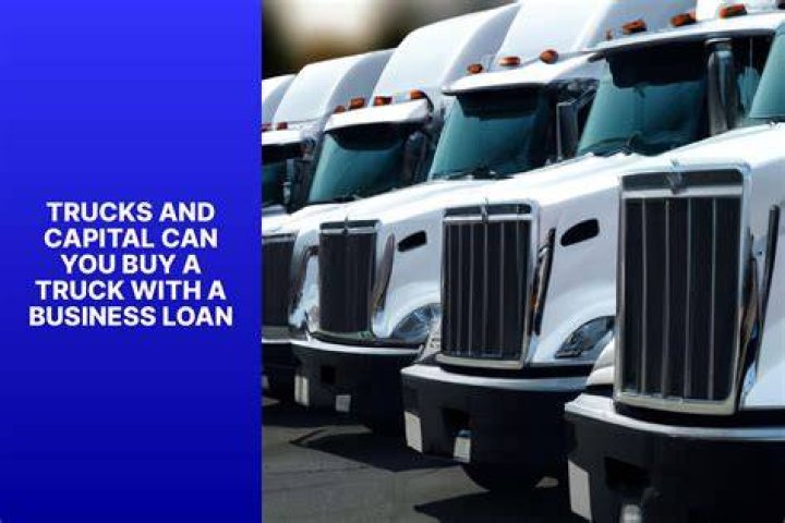 Can you buy a work truck with a business loan?