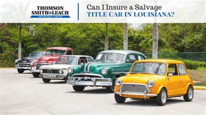 Can you get insurance on a salvage title in Louisiana?