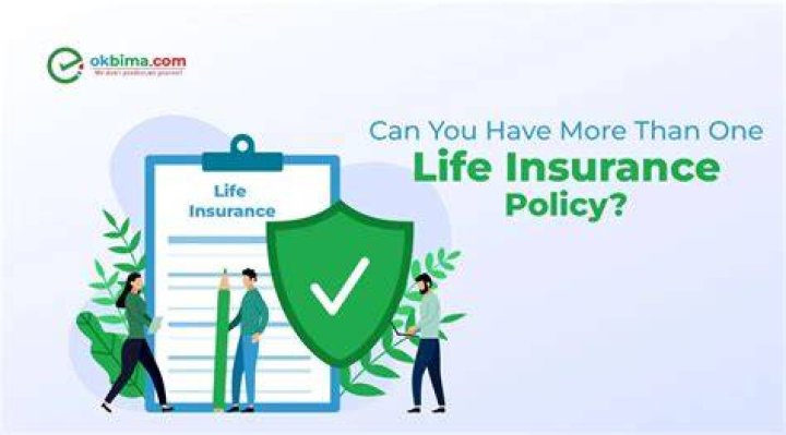 Can you legally have more than one life insurance policy?