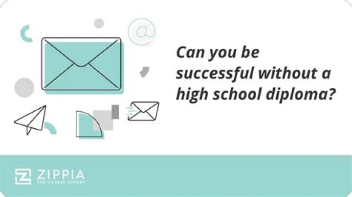 Can you still be successful without a high school diploma?