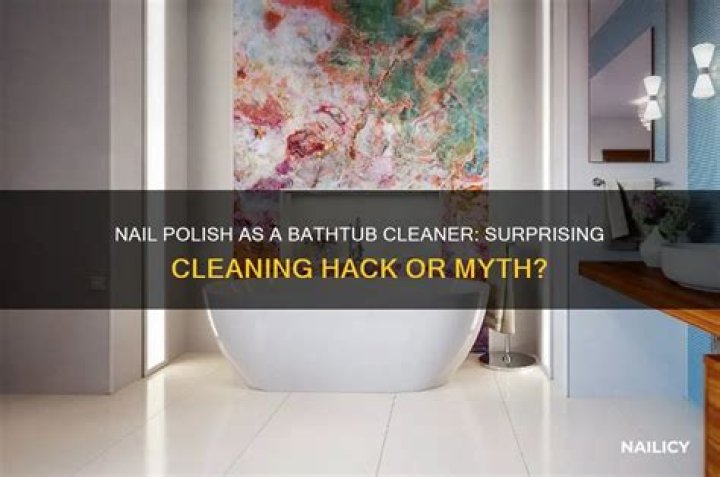 Can you use nail polish remover on a bathtub?