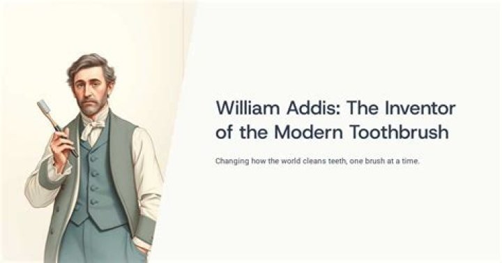 Did William Addis invent the toothbrush?