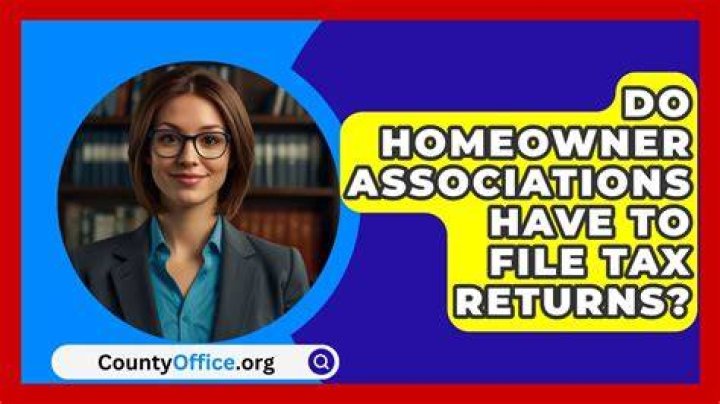 Do homeowners associations have to file tax returns?