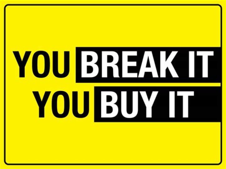 Do you have to pay for something if you break it in the store?