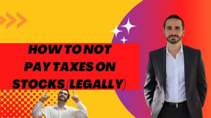 How can I legally not pay taxes on stocks?