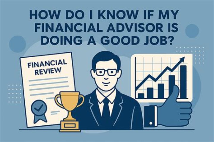 How do I know if my financial advisor is doing a good job?