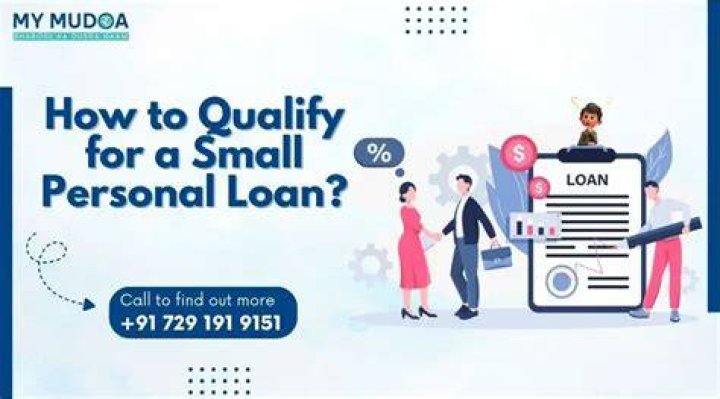 How do I qualify for a small personal loan?
