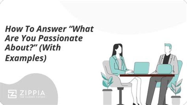 How do you answer what are you passionate about questions?