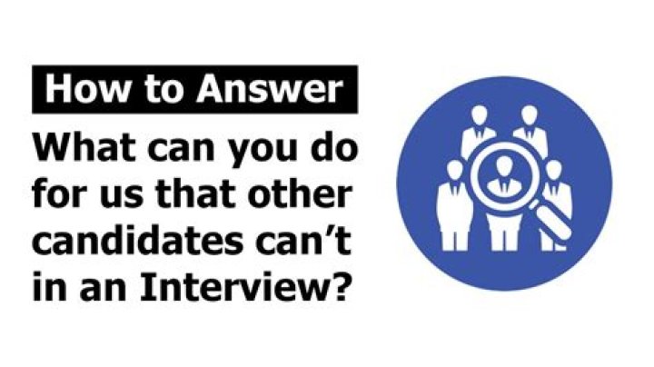 How do you answer what can you do that other candidates Cannot?