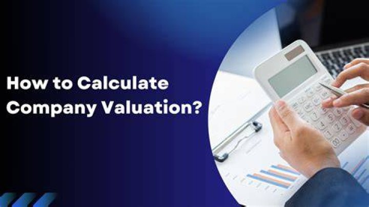 How do you calculate valuation of a company?