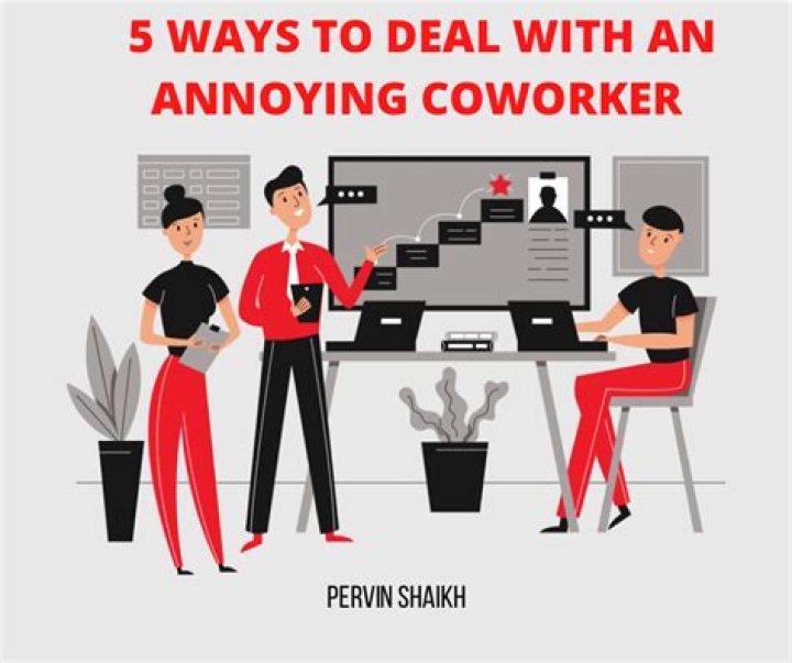 How do you deal with an annoying coworker?