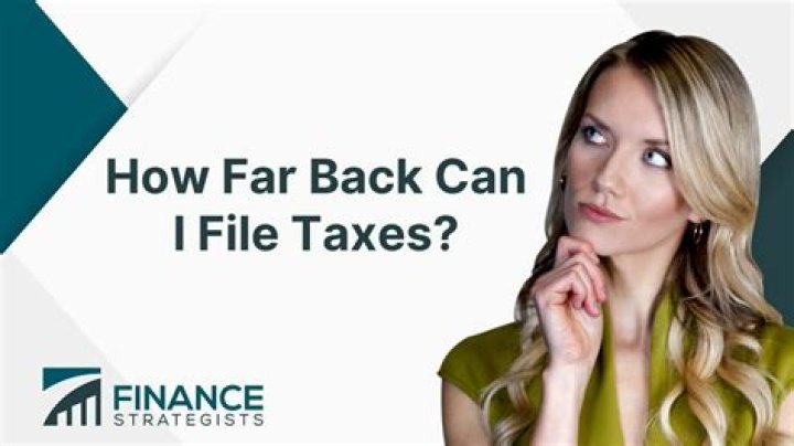 How far back can I submit my taxes?