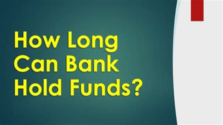 How many days bank can hold funds?