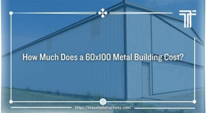 How much does a 60×100 steel building cost?