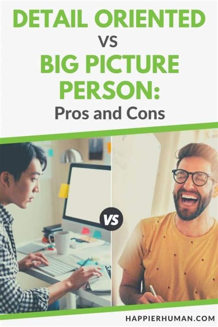 Is it more important to be a detail oriented person or a big picture person explain?