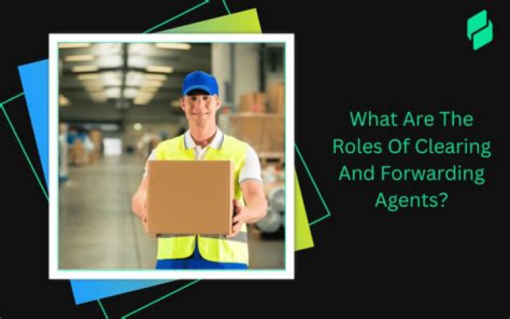 What are the roles of clearing and forwarding agents?