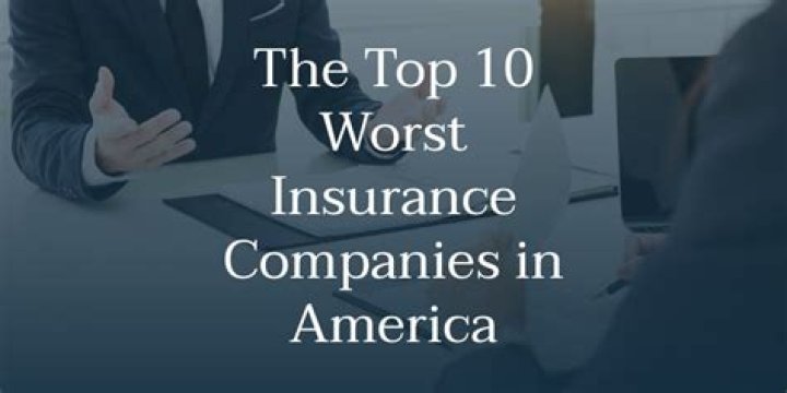 What are the worst insurance companies?