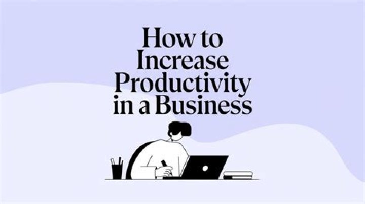 What are three ways to increase productivity in business?