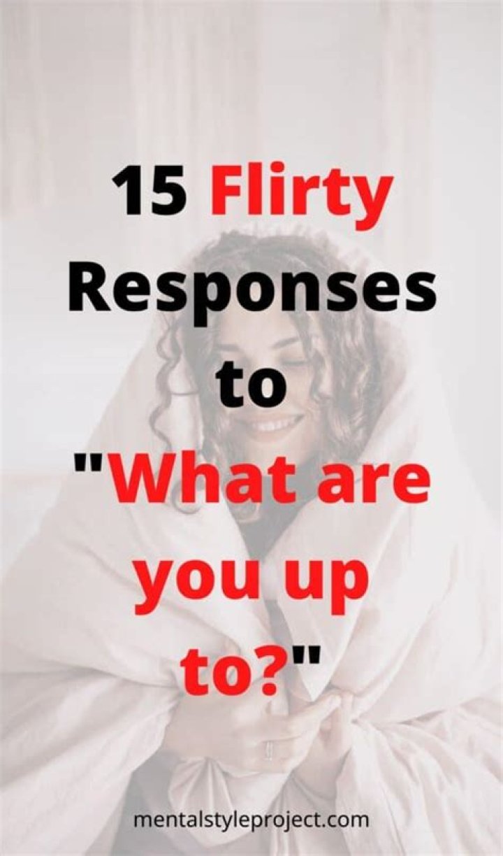 What are you up to response?