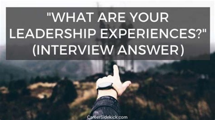 What are your leadership experiences?