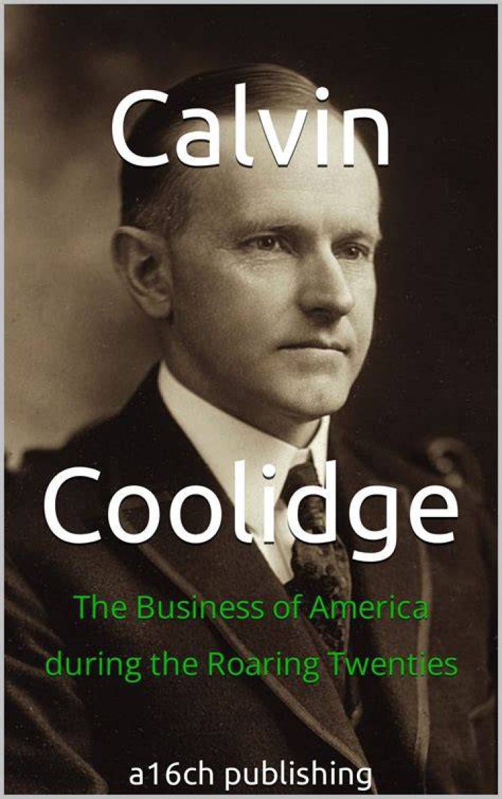 What did President Calvin Coolidge mean when he said the business of America is business?