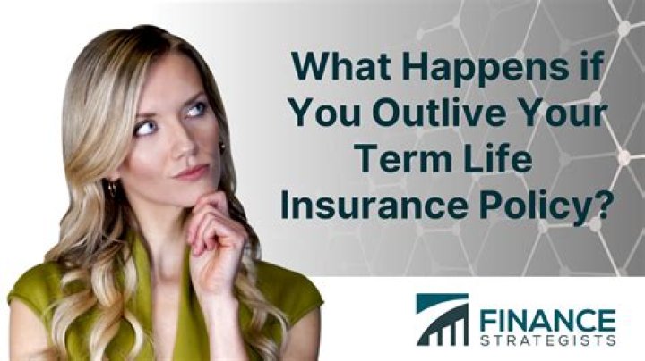 What happens if you outlive your whole life insurance?