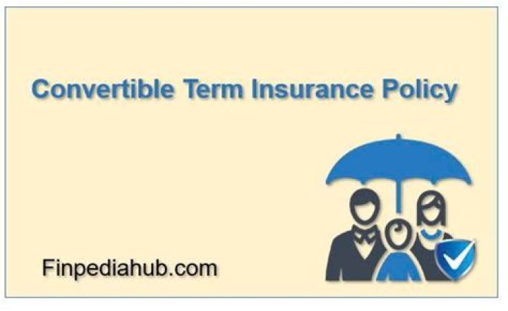 What is a convertible insurance policy?
