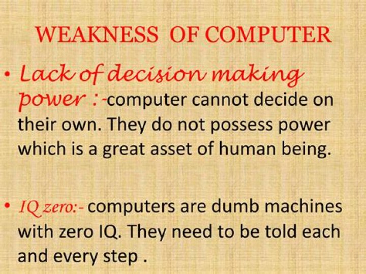 What is major weakness of computer?