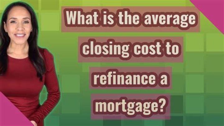 What is the average closing cost to refinance a mortgage?