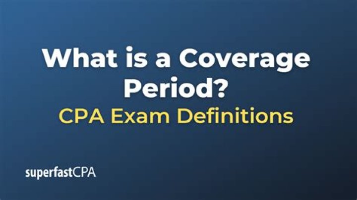 What is the coverage period?