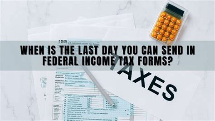 What is the last day you can send in your federal income tax forms?