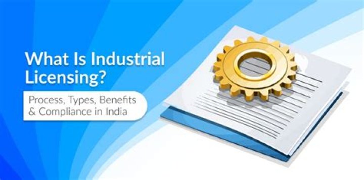 What is the meaning of industrial licensing?