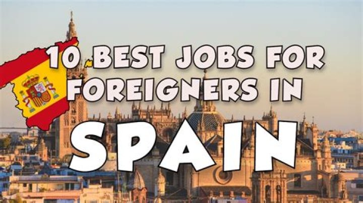 What jobs can foreigners get in Spain?