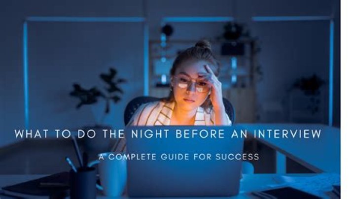 What should you do the night before an interview?