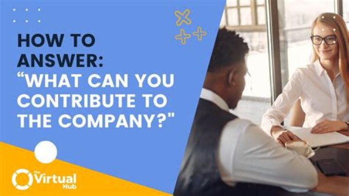 What will be your greatest contribution to the company answer?
