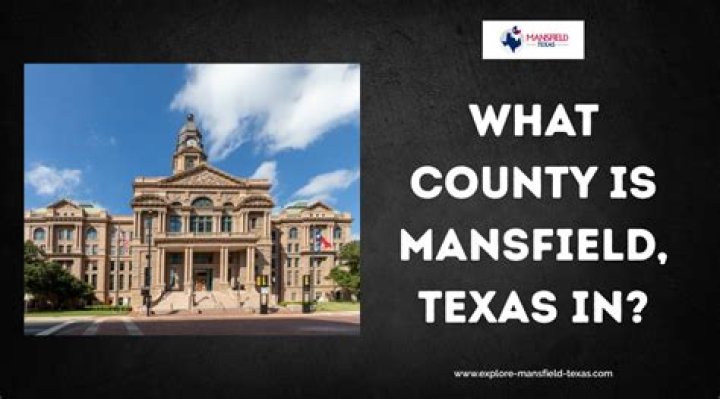 Which county is Mansfield TX in?