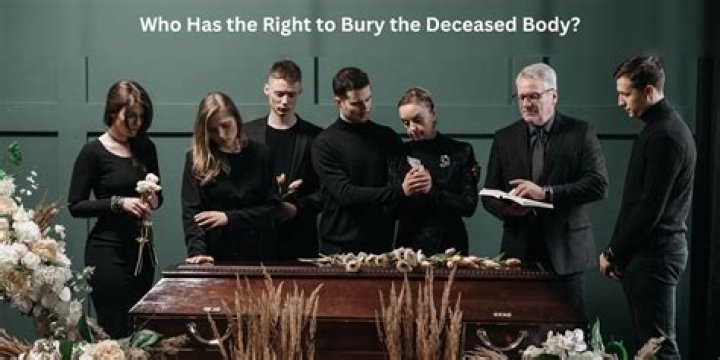 Who has legal right to deceased body?